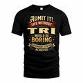 TRI TP65-K5-268–Personalized Funny Quote Apparel “Life Without NAME Would Be Boring”