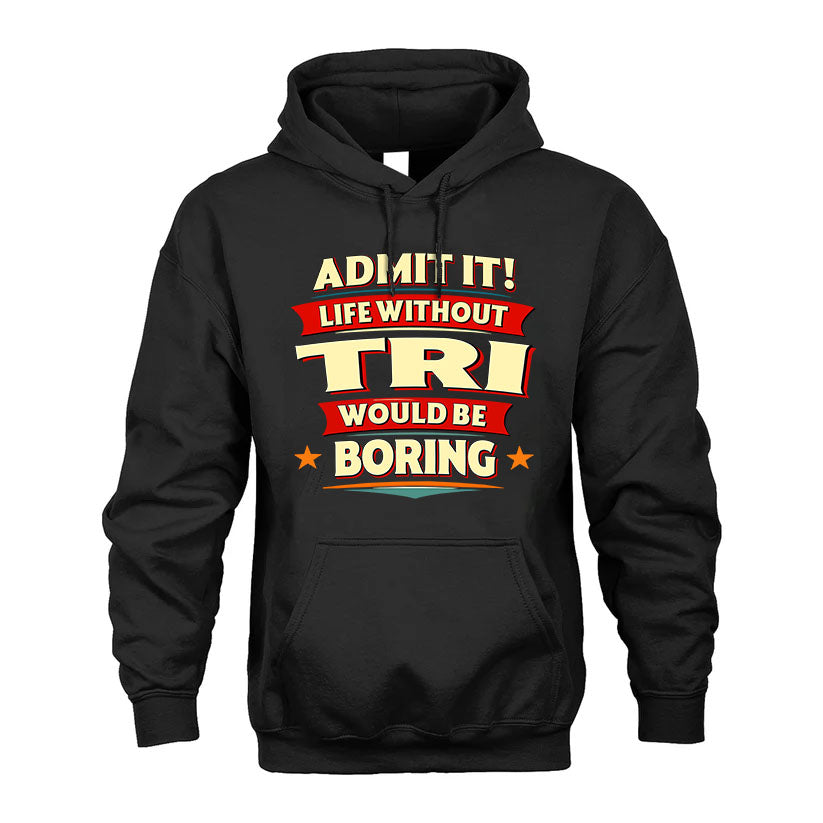 TRI PH88-K2-106–Personalized Funny Quote Apparel “Life Without NAME Would Be Boring”