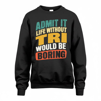 TRI TP88-K4-229–Personalized Funny Quote Apparel “Life Without NAME Would Be Boring”