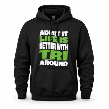 TRI HP99-K4-189 – Personalized Funny Quote Apparel “Admit It, Life Is Better With NAME Around”
