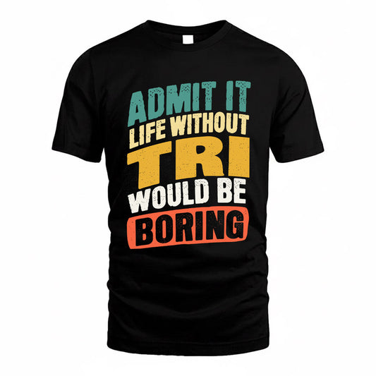 TRI TP88-K4-229–Personalized Funny Quote Apparel “Life Without NAME Would Be Boring”