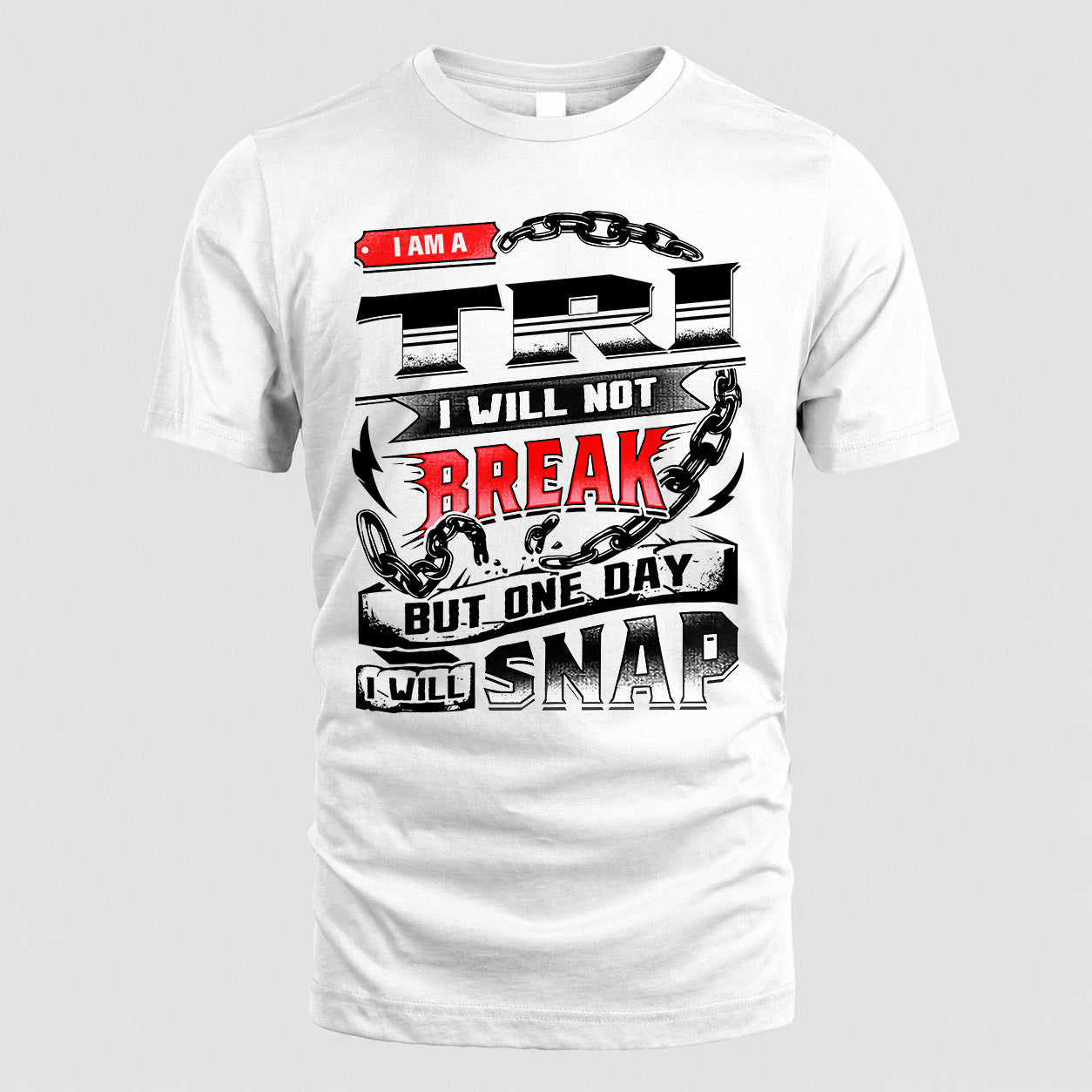 TRI HP28-K4-129 – Personalized Name Quote T-Shirt “I Will Not Break, But One Day I Will Snap”