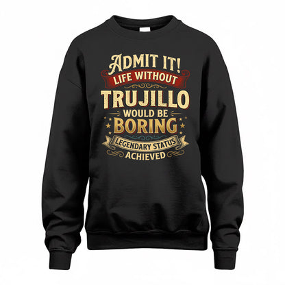 TRUJILLO TP65-K5-268–Personalized Funny Quote Apparel “Life Without NAME Would Be Boring”