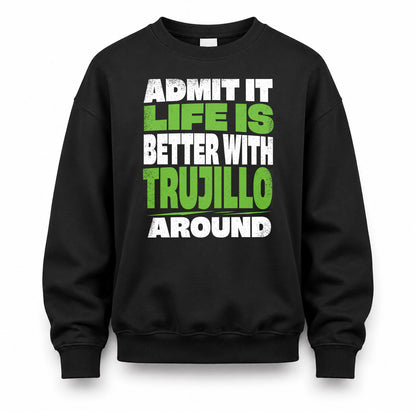 TRUJILLO HP68-K4-189 – Personalized Funny Quote Apparel “Admit It, Life Is Better With AARON Around”