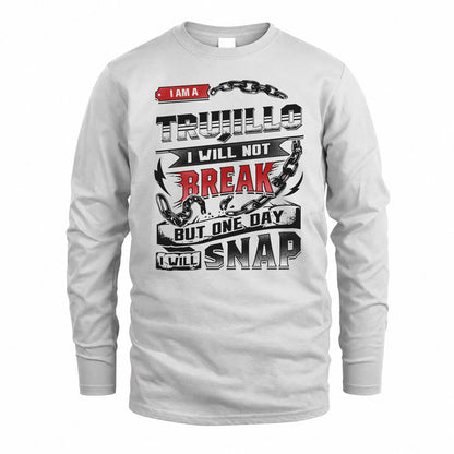 TRUJILLO HP28-K4-129 – Personalized Name Quote T-Shirt “I Will Not Break, But One Day I Will Snap”