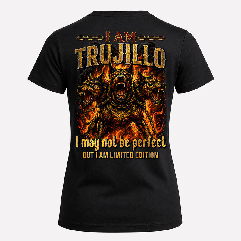 TRUJILLO MP88-F2-168–Personalized Bold Quote Apparel “I Am NAME I May Not Be Perfect But I Am Limited Edition
