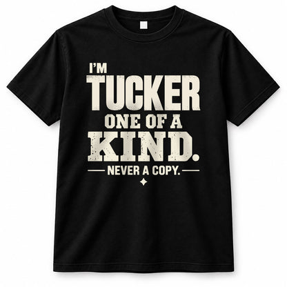 TUCKER P6-K4-228 Personalized Funny Quote Apparel “I’m NAME – One of a Kind, Never a Copy”