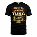TUNG TP65-K5-268–Personalized Funny Quote Apparel “Life Without NAME Would Be Boring”