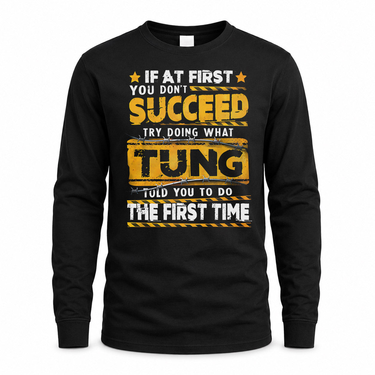 TUNG TP22-K11-109 - Personalized Funny Quote Apparel “If At First You Don’t Succeed, Try Doing What WANG Told You To Do The First Time”