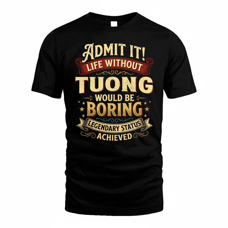 TUONG TP65-K5-268–Personalized Funny Quote Apparel “Life Without NAME Would Be Boring”