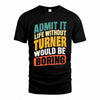 TURNER TP88-K4-229–Personalized Funny Quote Apparel “Life Without NAME Would Be Boring”