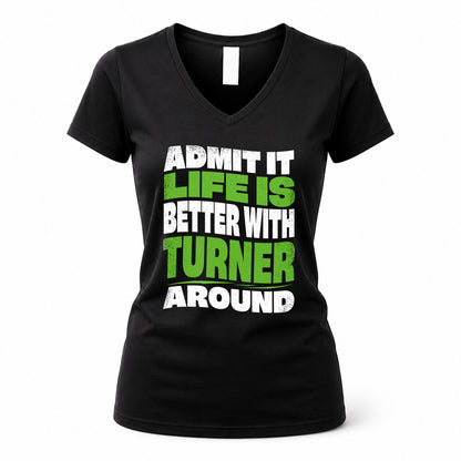 TURNER HP99-K4-189 – Personalized Funny Quote Apparel “Admit It, Life Is Better With NAME Around”