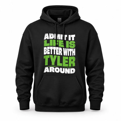 TYLER HP99-K4-189 – Personalized Funny Quote Apparel “Admit It, Life Is Better With NAME Around”
