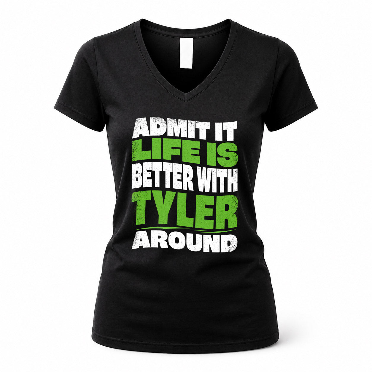 TYLER HP99-K4-189 – Personalized Funny Quote Apparel “Admit It, Life Is Better With NAME Around”