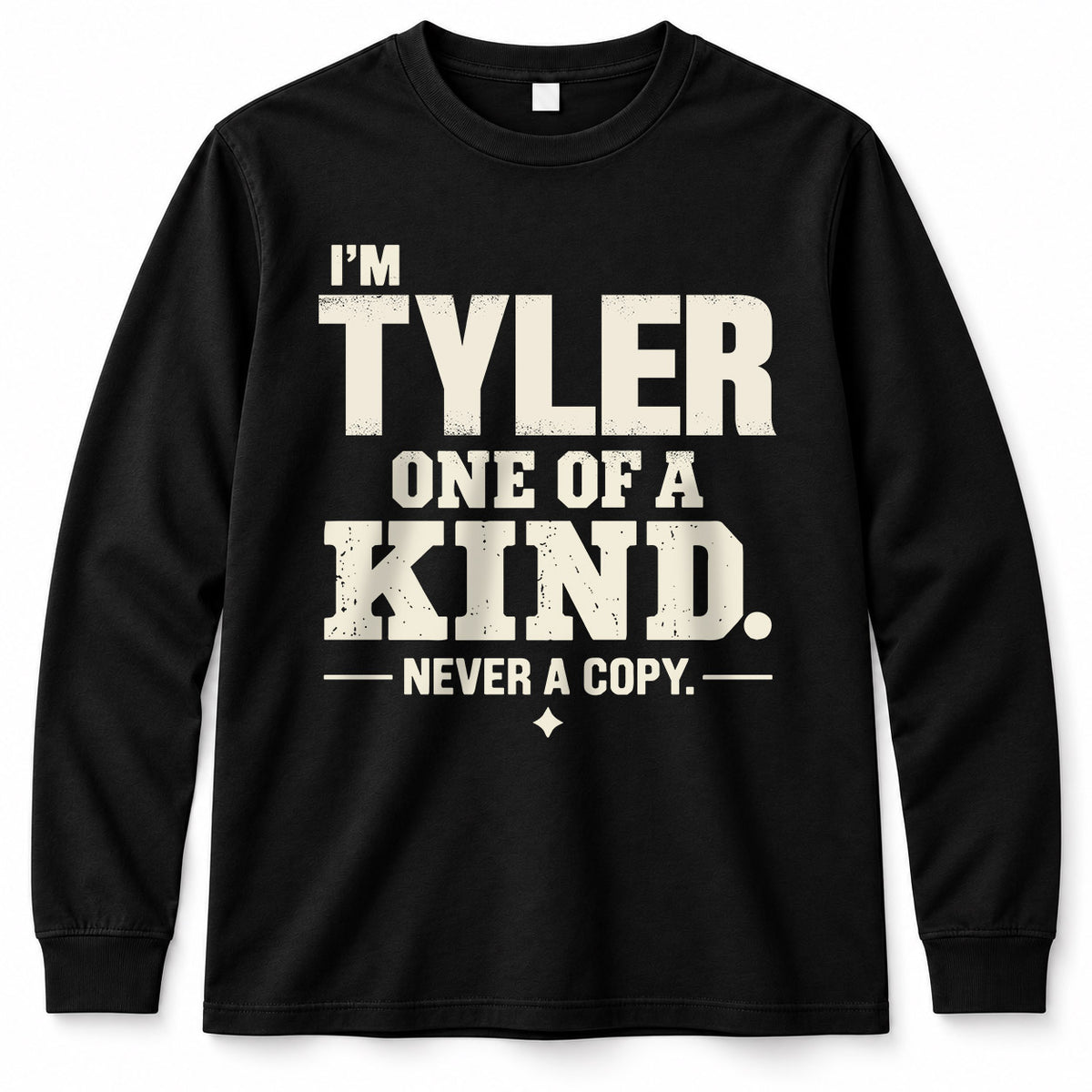 TYLER P6-K4-228 Personalized Funny Quote Apparel “I’m NAME – One of a Kind, Never a Copy”