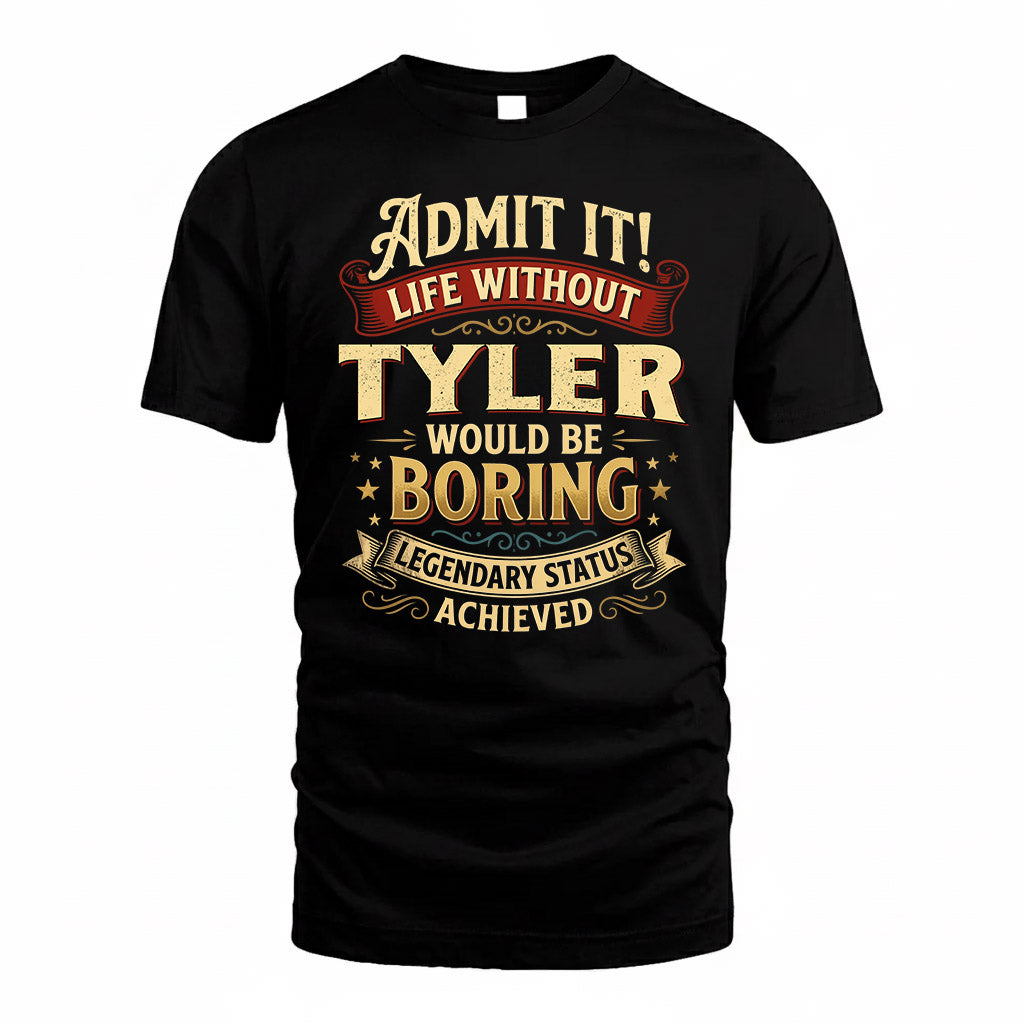 TYLER TP65-K5-268–Personalized Funny Quote Apparel “Life Without NAME Would Be Boring”