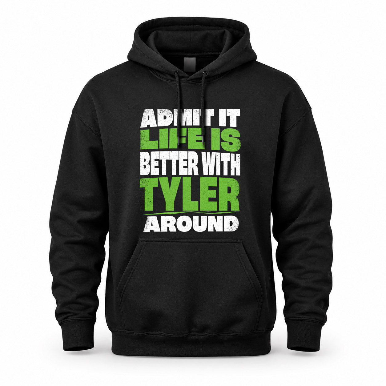 TYLER HP68-K4-189 – Personalized Funny Quote Apparel “Admit It, Life Is Better With NAME Around”