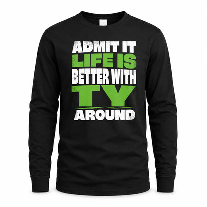 TY HP68-K4-189 – Personalized Funny Quote Apparel “Admit It, Life Is Better With AARON Around”