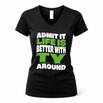 TY HP99-K4-189 – Personalized Funny Quote Apparel “Admit It, Life Is Better With NAME Around”