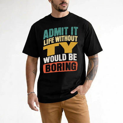 TY TP88-K4-229–Personalized Funny Quote Apparel “Life Without NAME Would Be Boring”