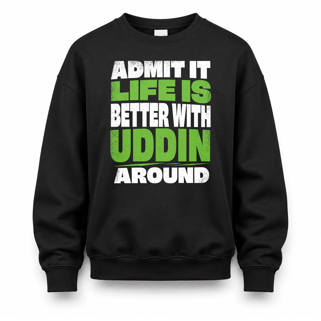 UDDIN HP68-K4-189 – Personalized Funny Quote Apparel “Admit It, Life Is Better With AARON Around”
