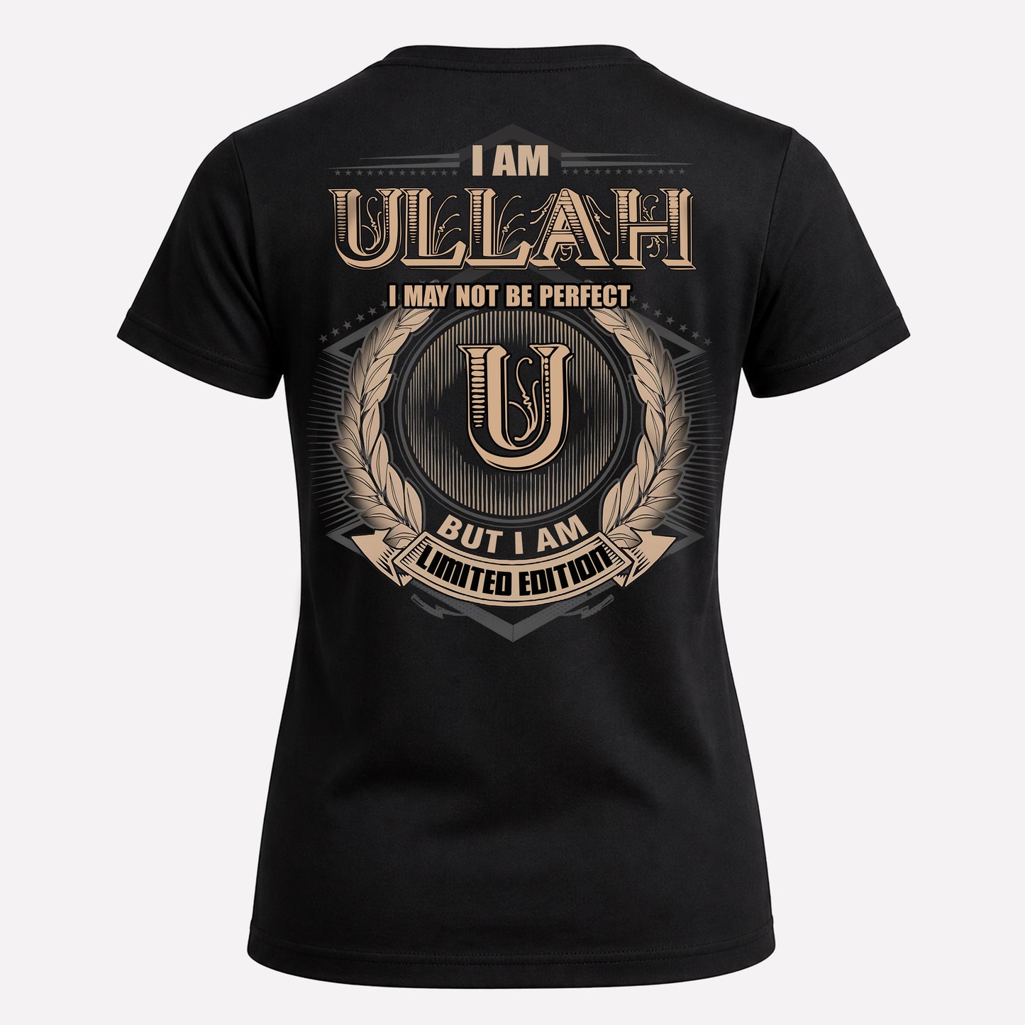 ULLAH PH55-T25-Personalized Name Quote Apparel “I Am NAME May Not Be Perfect But I Am Limited Edition”