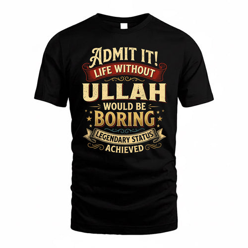 ULLAH TP65-K5-268–Personalized Funny Quote Apparel “Life Without NAME Would Be Boring”