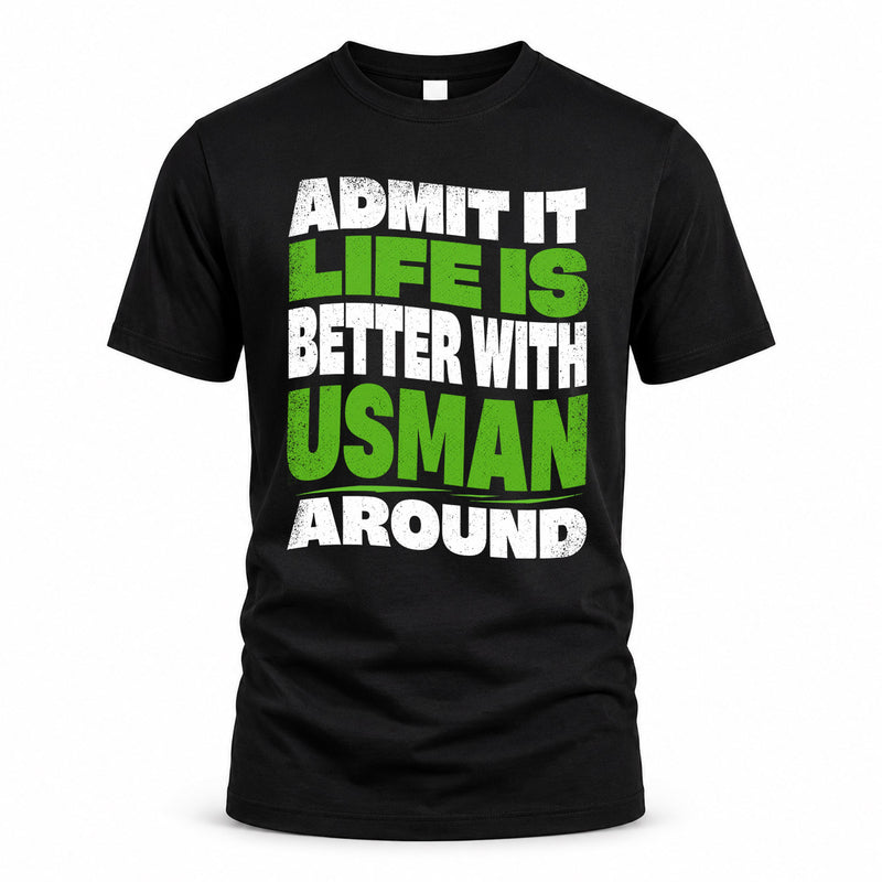 USMAN HP99-K4-189 – Personalized Funny Quote Apparel “Admit It, Life Is Better With NAME Around”
