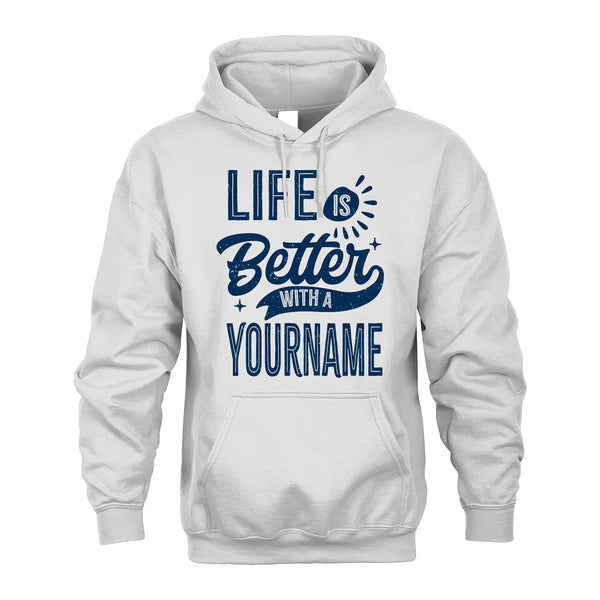 YOUR NAME HH88-K6–Personalized Name Quote T-Shirt Life Is Better With Unisex Gift