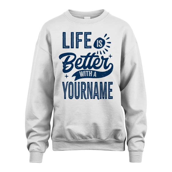 YOUR NAME HH88-K6–Personalized Name Quote T-Shirt Life Is Better With Unisex Gift