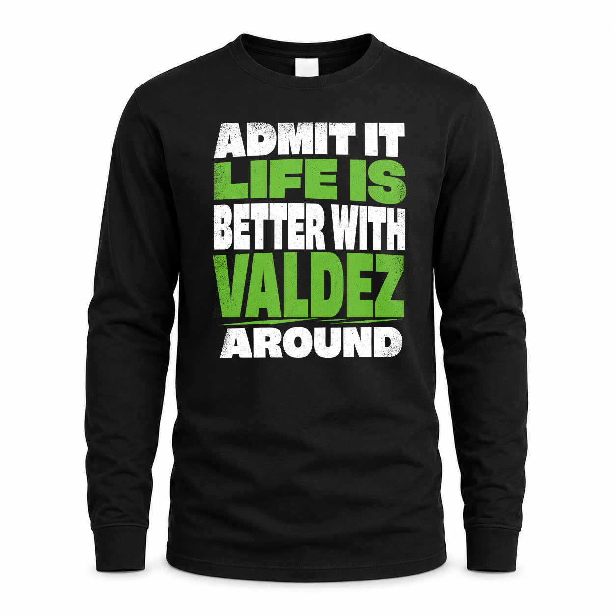 VALDEZ HP68-K4-189 – Personalized Funny Quote Apparel “Admit It, Life Is Better With AARON Around”