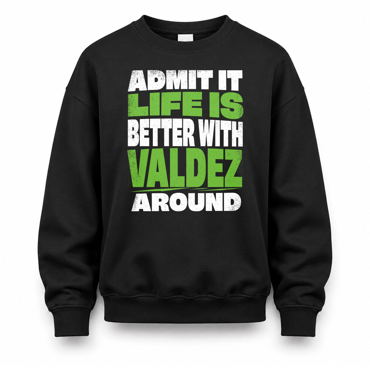 VALDEZ HP68-K4-189 – Personalized Funny Quote Apparel “Admit It, Life Is Better With AARON Around”