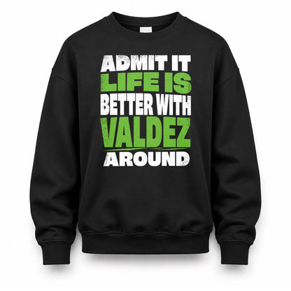 VALDEZ HP68-K4-189 – Personalized Funny Quote Apparel “Admit It, Life Is Better With AARON Around”