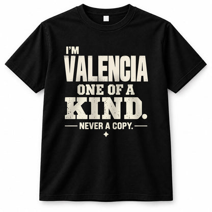 VALENCIA P6-K4-228 Personalized Funny Quote Apparel “I’m NAME – One of a Kind, Never a Copy”