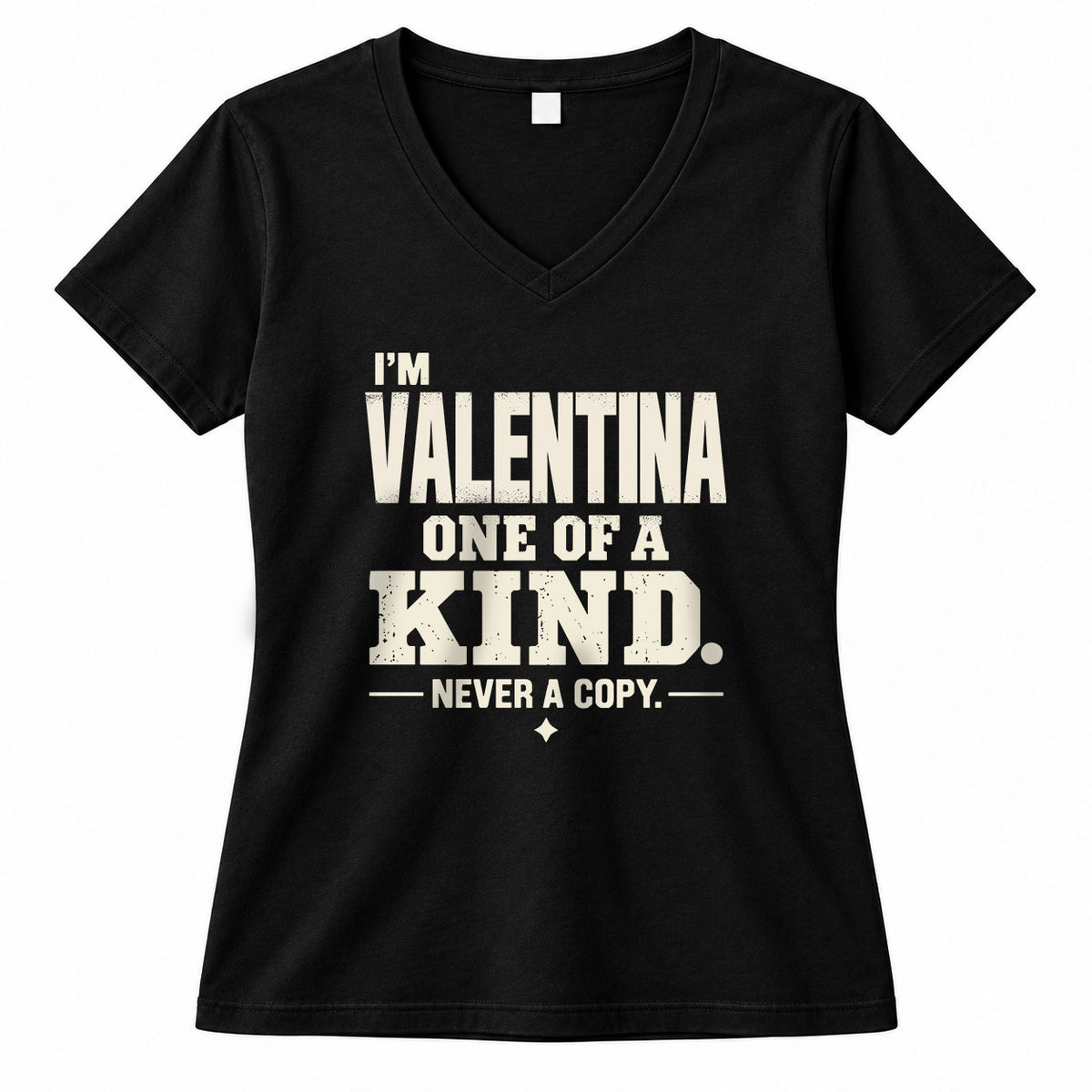 VALENTINA P6-K4-228 Personalized Funny Quote Apparel “I’m NAME – One of a Kind, Never a Copy”