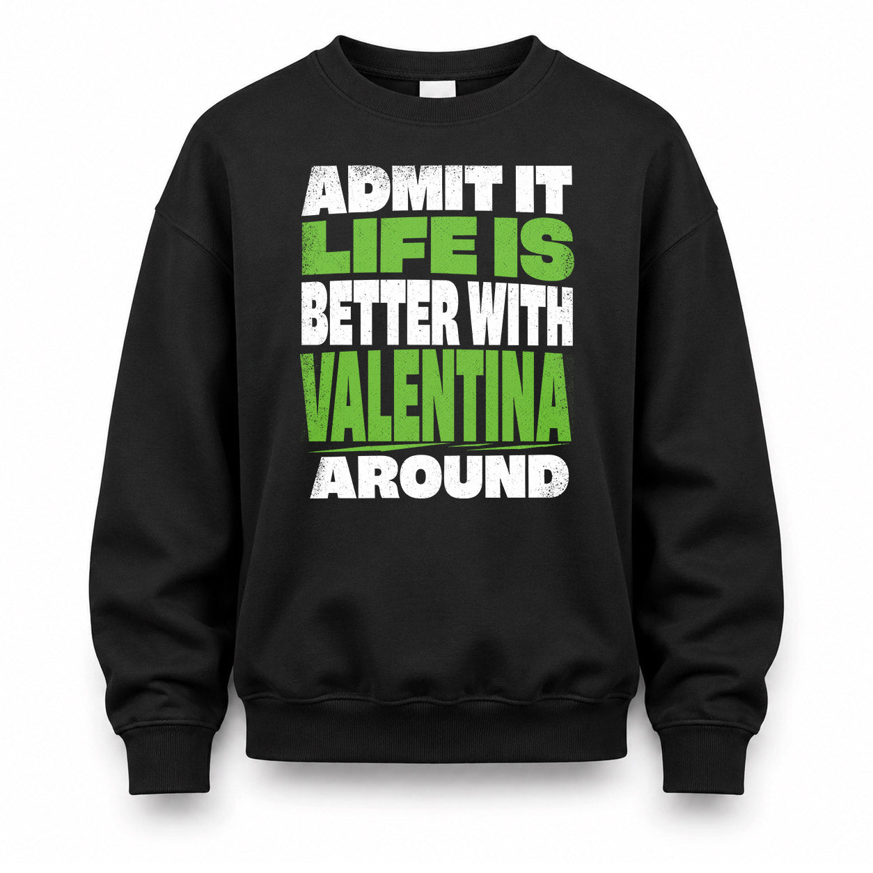 VALENTINA HP68-K4-189 – Personalized Funny Quote Apparel “Admit It, Life Is Better With AARON Around”