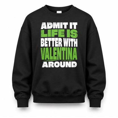VALENTINA HP68-K4-189 – Personalized Funny Quote Apparel “Admit It, Life Is Better With AARON Around”