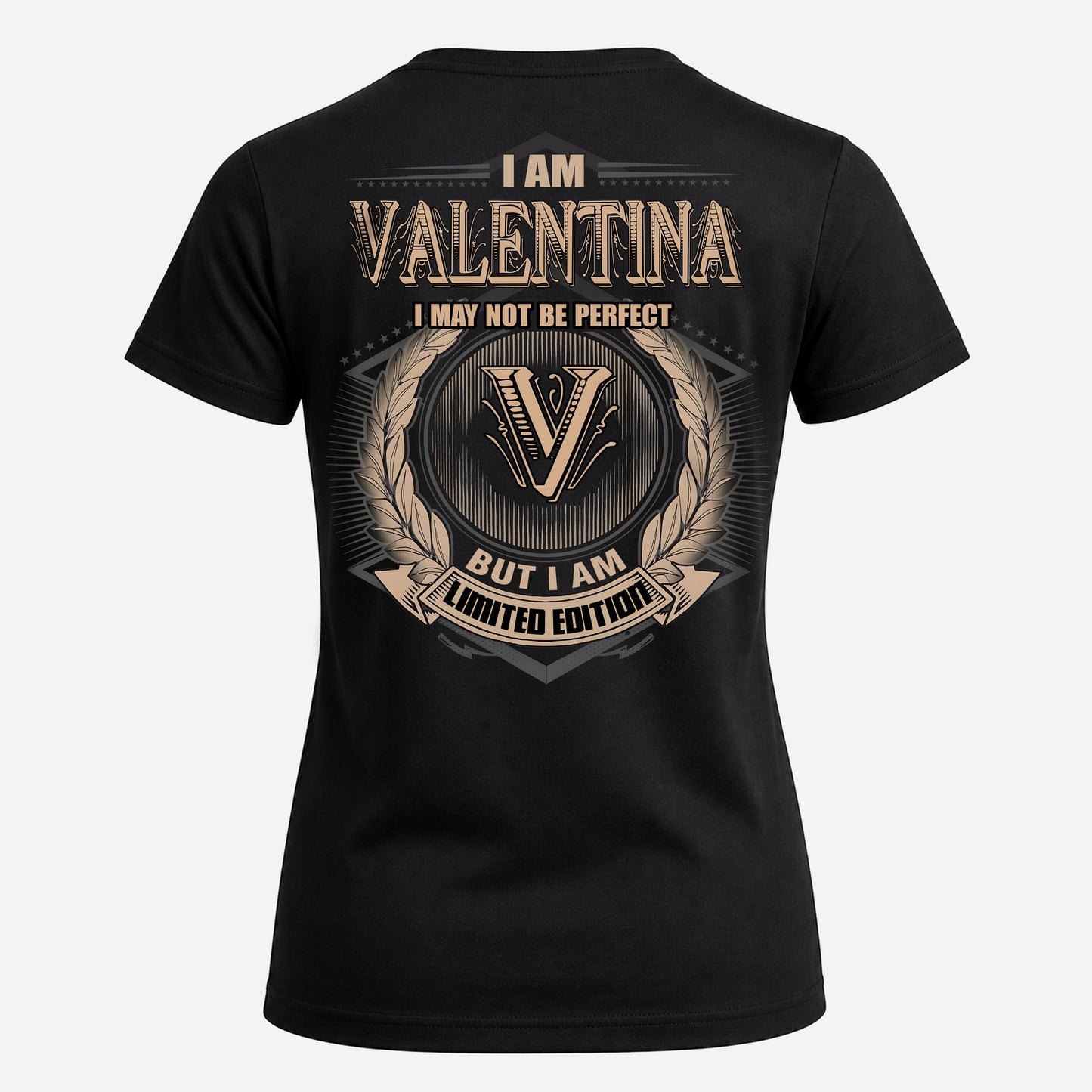 VALENTINA PH55-T25-Personalized Name Quote Apparel “I Am NAME May Not Be Perfect But I Am Limited Edition”