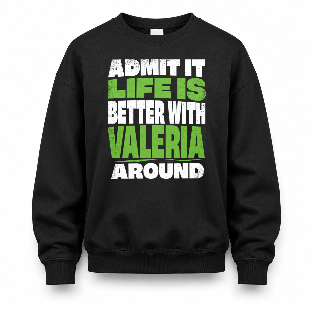 VALERIA HP68-K4-189 – Personalized Funny Quote Apparel “Admit It, Life Is Better With AARON Around”