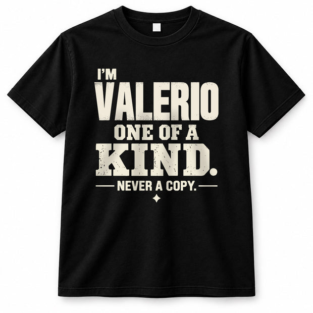 VALERIO P6-K4-228 Personalized Funny Quote Apparel “I’m NAME – One of a Kind, Never a Copy”