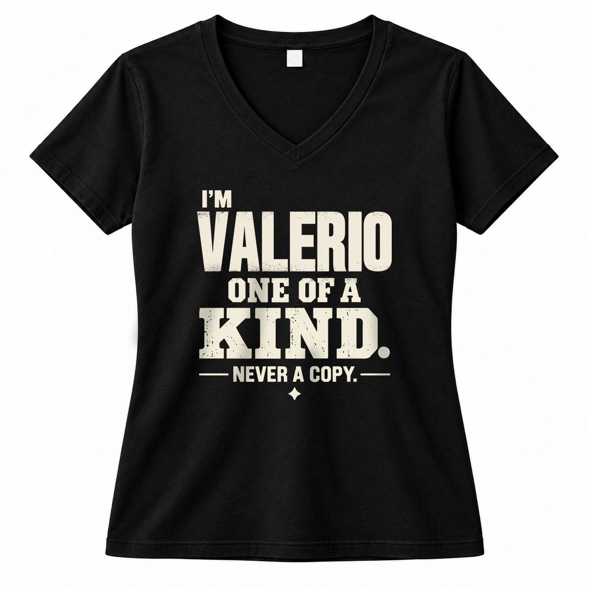 VALERIO P6-K4-228 Personalized Funny Quote Apparel “I’m NAME – One of a Kind, Never a Copy”
