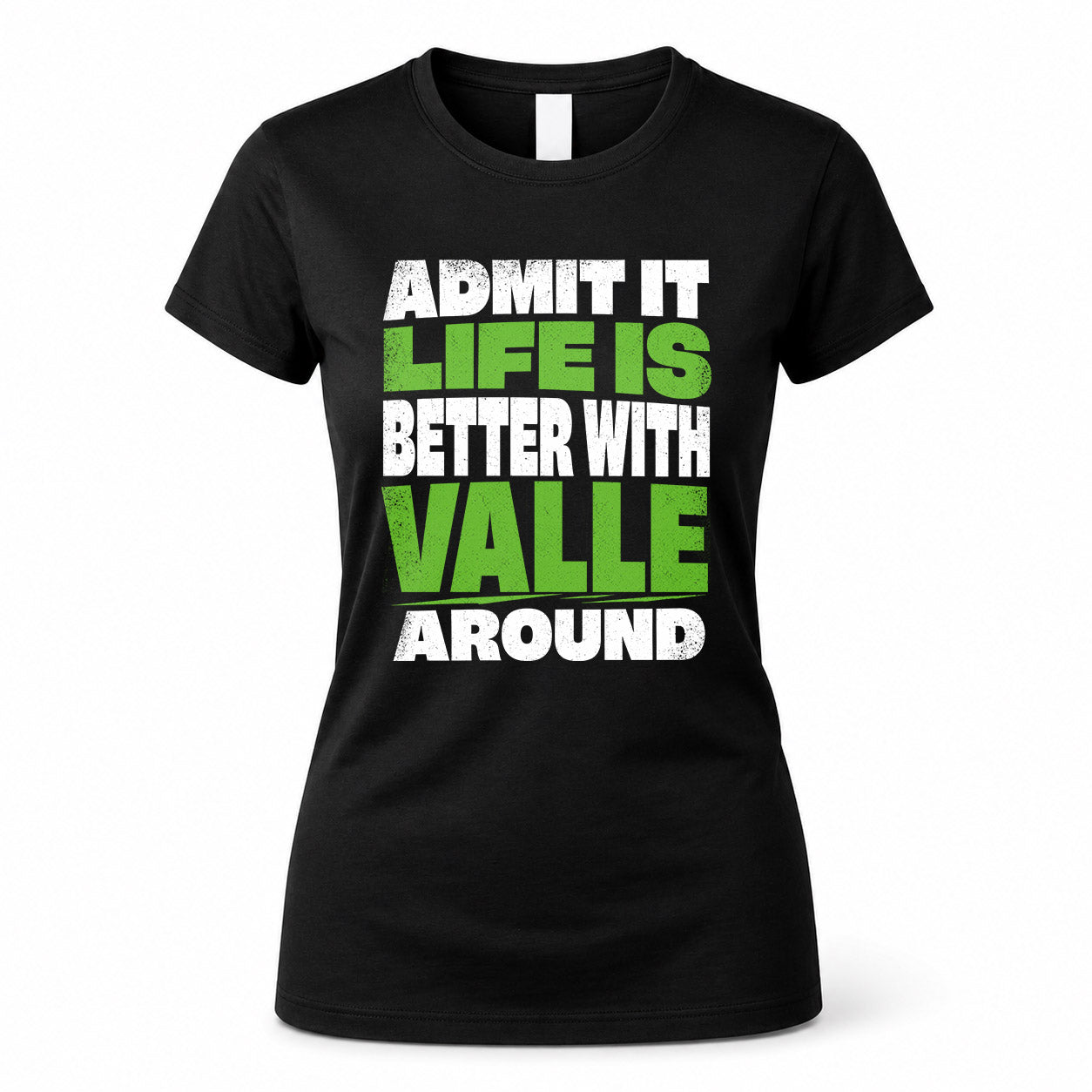 VALLE HP68-K4-189 – Personalized Funny Quote Apparel “Admit It, Life Is Better With AARON Around”