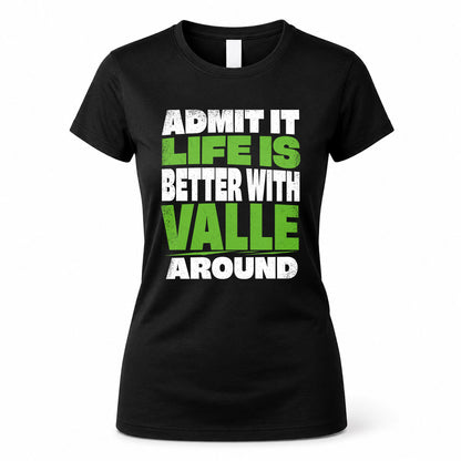 VALLE HP68-K4-189 – Personalized Funny Quote Apparel “Admit It, Life Is Better With AARON Around”