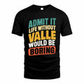 VALLE TP88-K4-229–Personalized Funny Quote Apparel “Life Without NAME Would Be Boring”