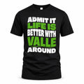 VALLE HP99-K4-189 – Personalized Funny Quote Apparel “Admit It, Life Is Better With NAME Around”