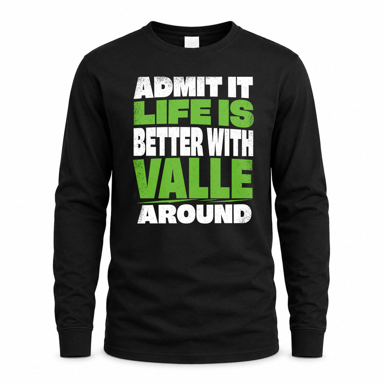 VALLE HP68-K4-189 – Personalized Funny Quote Apparel “Admit It, Life Is Better With NAME Around”