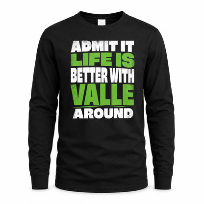 VALLE HP68-K4-189 – Personalized Funny Quote Apparel “Admit It, Life Is Better With NAME Around”