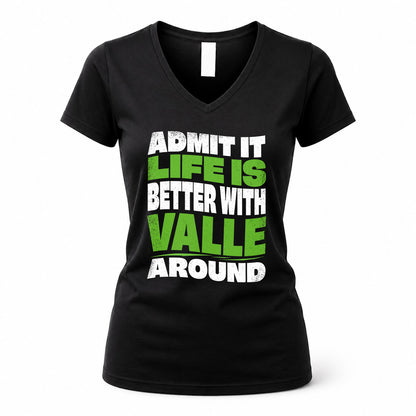 VALLE HP99-K4-189 – Personalized Funny Quote Apparel “Admit It, Life Is Better With NAME Around”