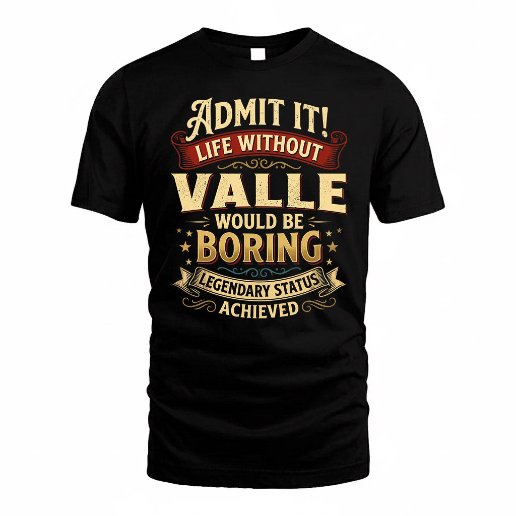 VALLE TP65-K5-268–Personalized Funny Quote Apparel “Life Without NAME Would Be Boring”