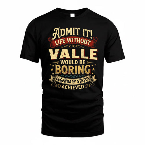 VALLE TP65-K5-268–Personalized Funny Quote Apparel “Life Without NAME Would Be Boring”